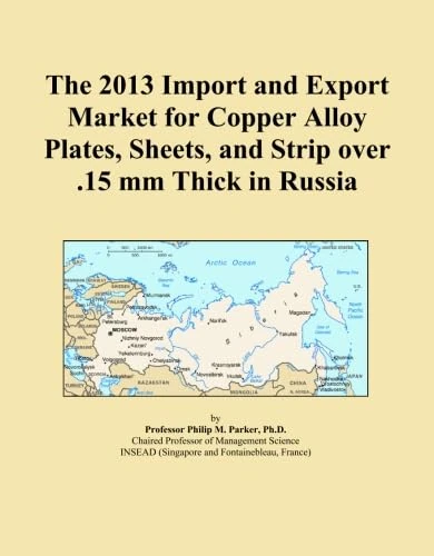 The 2013 Import and Export Market for Copper Alloy Plates, Sheets, and Strip over .15 mm Thick in Russia