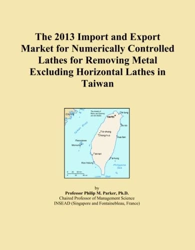 The 2013 Import and Export Market for Numerically Controlled Lathes for Removing Metal Excluding Horizontal Lathes in Taiwan