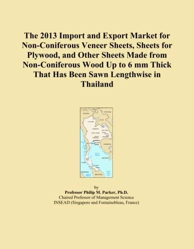 The 2013 Import and Export Market for Non-Coniferous Veneer Sheets, Sheets for Plywood, and Other Sheets Made from Non-Coniferous Wood Up to 6 mm Thick That Has Been Sawn Lengthwise in Thailand