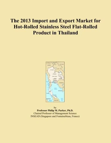The 2013 Import and Export Market for Hot-Rolled Stainless Steel Flat-Rolled Product in Thailand