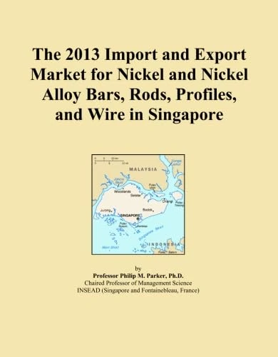 The 2013 Import and Export Market for Nickel and Nickel Alloy Bars, Rods, Profiles, and Wire in Singapore