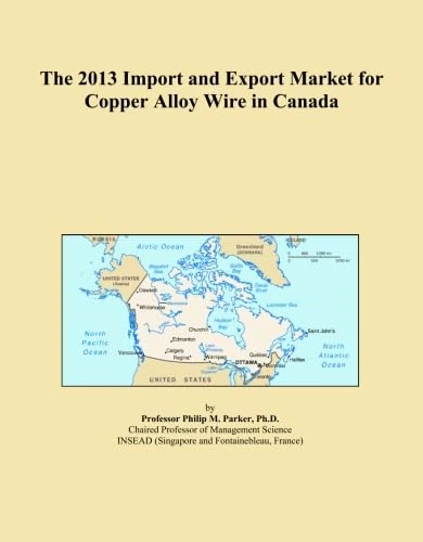 The 2013 Import and Export Market for Copper Alloy Wire in Canada