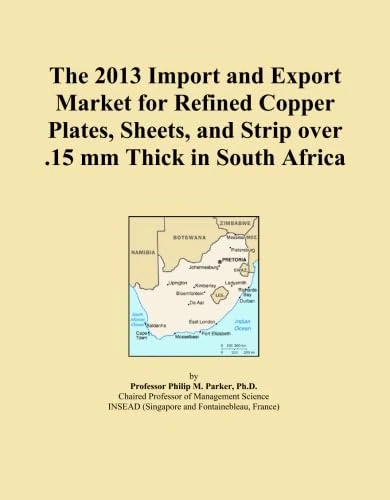 The 2013 Import and Export Market for Refined Copper Plates, Sheets, and Strip over .15 mm Thick in South Africa