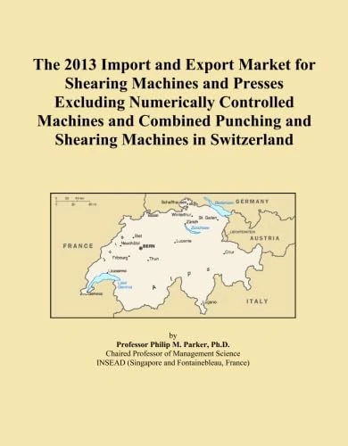 The 2013 Import and Export Market for Shearing Machines and Presses Excluding Numerically Controlled Machines and Combined Punching and Shearing Machines in Switzerland