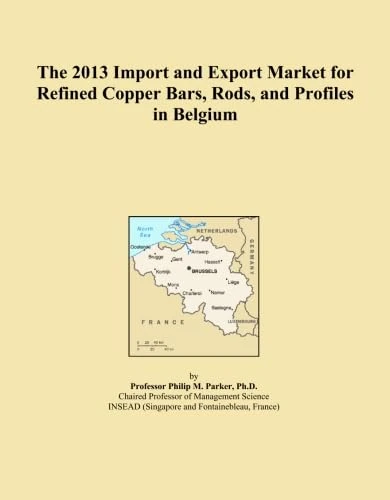The 2013 Import and Export Market for Refined Copper Bars, Rods, and Profiles in Belgium
