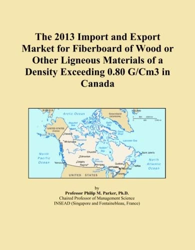 The 2013 Import and Export Market for Fiberboard of Wood or Other Ligneous Materials of a Density Exceeding 0.80 G/Cm3 in Canada