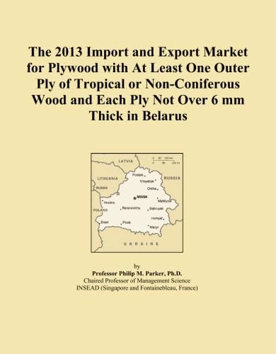 The 2013 Import and Export Market for Plywood with At Least One Outer Ply of Tropical or Non-Coniferous Wood and Each Ply Not Over 6 mm Thick in Belarus