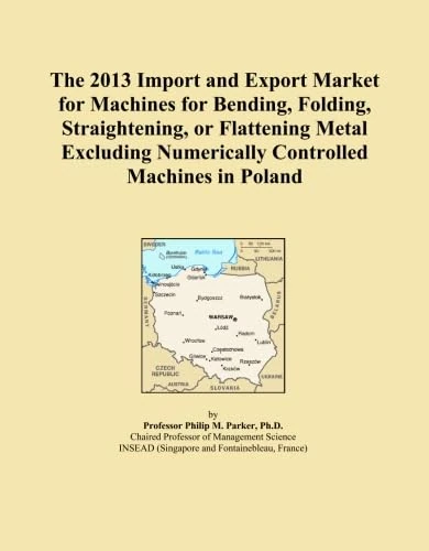 The 2013 Import and Export Market for Machines for Bending, Folding, Straightening, or Flattening Metal Excluding Numerically Controlled Machines in Poland
