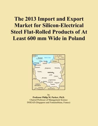 The 2013 Import and Export Market for Silicon-Electrical Steel Flat-Rolled Products of At Least 600 mm Wide in Poland