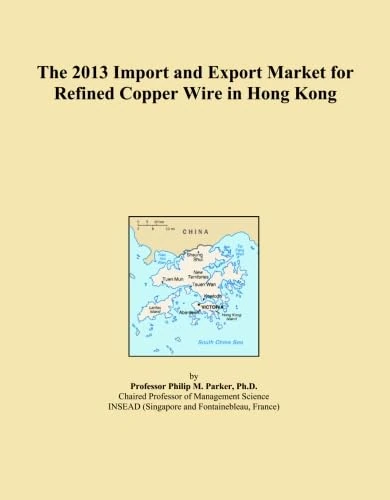 The 2013 Import and Export Market for Refined Copper Wire in Hong Kong
