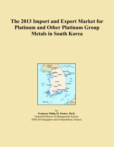 The 2013 Import and Export Market for Platinum and Other Platinum Group Metals in South Korea