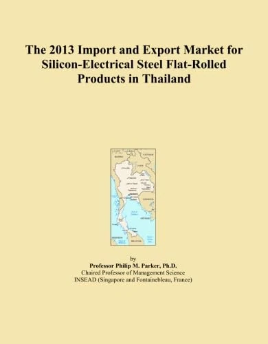 The 2013 Import and Export Market for Silicon-Electrical Steel Flat-Rolled Products in Thailand