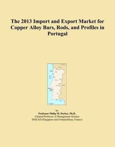 The 2013 Import and Export Market for Copper Alloy Bars, Rods, and Profiles in Portugal