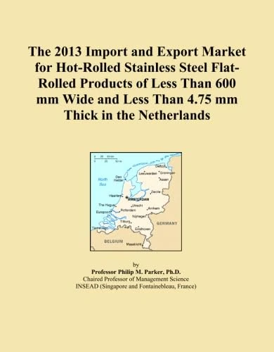 The 2013 Import and Export Market for Hot-Rolled Stainless Steel Flat-Rolled Products of Less Than 600 mm Wide and Less Than 4.75 mm Thick in the Netherlands