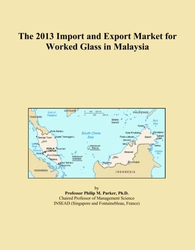 The 2013 Import and Export Market for Worked Glass in Malaysia