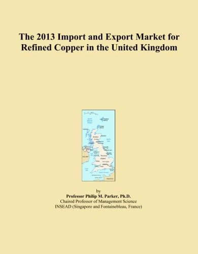 The 2013 Import and Export Market for Refined Copper in the United Kingdom