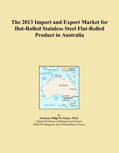 The 2013 Import and Export Market for Hot-Rolled Stainless Steel Flat-Rolled Product in Australia