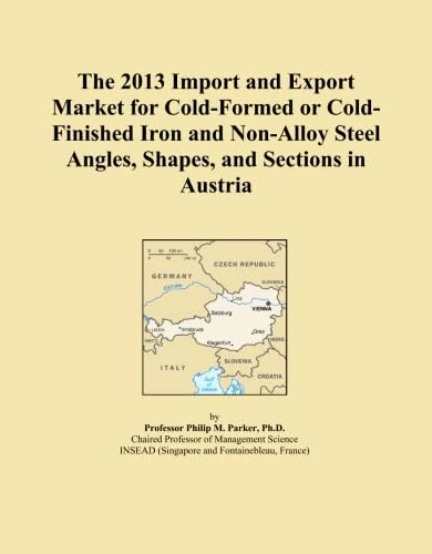 The 2013 Import and Export Market for Cold-Formed or Cold-Finished Iron and Non-Alloy Steel Angles, Shapes, and Sections in Austria