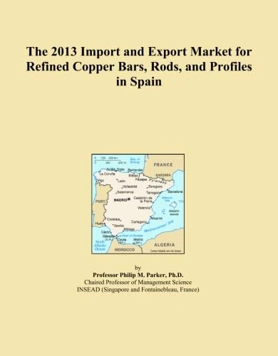 The 2013 Import and Export Market for Refined Copper Bars, Rods, and Profiles in Spain