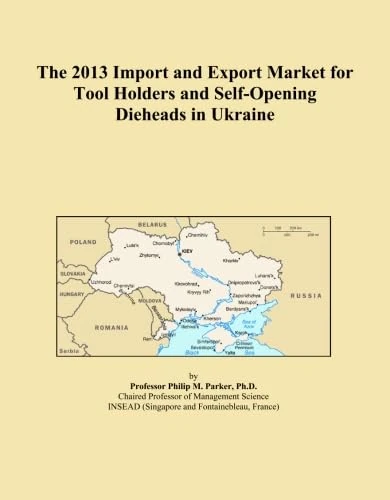 2013 Ukraine Tool Holders and Dieheads Import/Export Market
