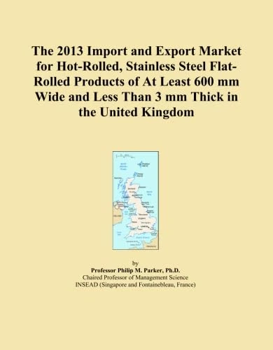 The 2013 Import and Export Market for Hot-Rolled, Stainless Steel Flat-Rolled Products of At Least 600 mm Wide and Less Than 3 mm Thick in the United Kingdom