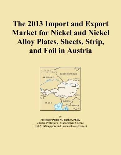 The 2013 Import and Export Market for Nickel and Nickel Alloy Plates, Sheets, Strip, and Foil in Austria