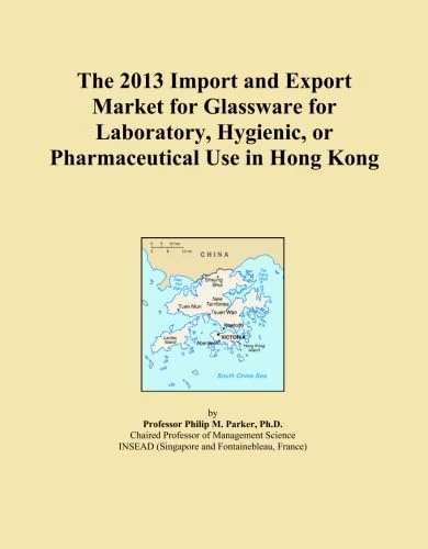 The 2013 Import and Export Market for Glassware for Laboratory, Hygienic, or Pharmaceutical Use in Hong Kong