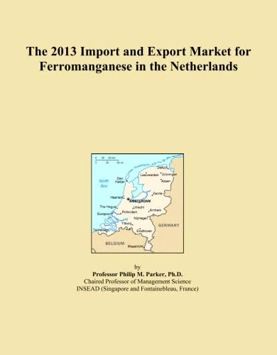 The 2013 Import and Export Market for Ferromanganese in the Netherlands