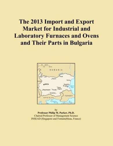The 2013 Import and Export Market for Industrial and Laboratory Furnaces and Ovens and Their Parts in Bulgaria