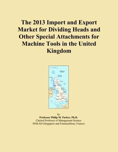 The 2013 Import and Export Market for Dividing Heads and Other Special Attachments for Machine Tools in the United Kingdom