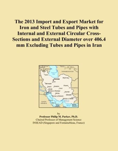 The 2013 Import and Export Market for Iron and Steel Tubes and Pipes with Internal and External Circular Cross-Sections and External Diameter over 406.4 mm Excluding Tubes and Pipes in Iran