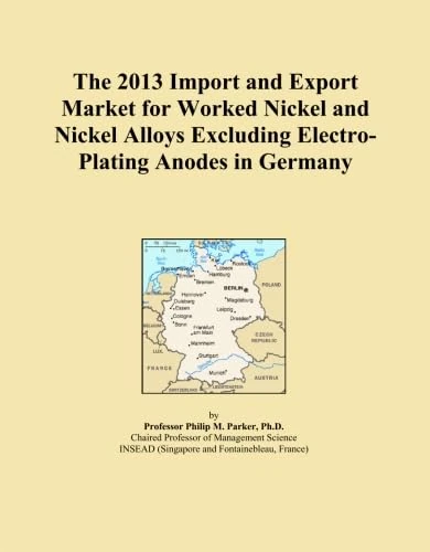The 2013 Import and Export Market for Worked Nickel and Nickel Alloys Excluding Electro-Plating Anodes in Germany