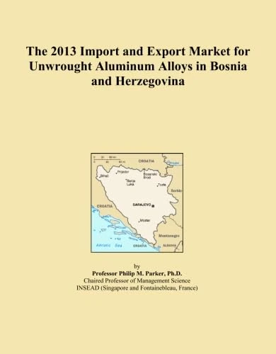 The 2013 Import and Export Market for Unwrought Aluminum Alloys in Bosnia and Herzegovina