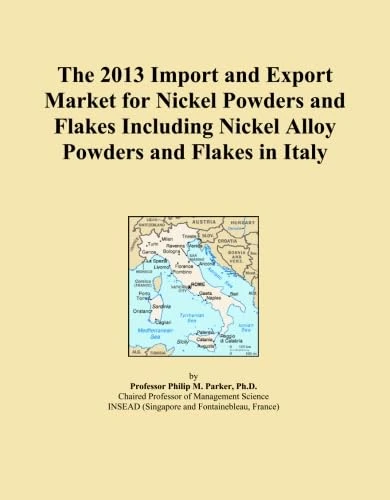 The 2013 Import and Export Market for Nickel Powders and Flakes Including Nickel Alloy Powders and Flakes in Italy
