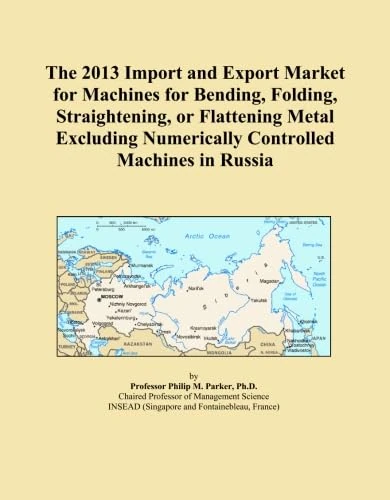 The 2013 Import and Export Market for Machines for Bending, Folding, Straightening, or Flattening Metal Excluding Numerically Controlled Machines in Russia