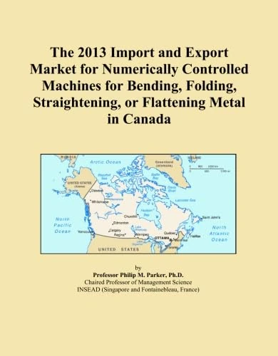 The 2013 Import and Export Market for Numerically Controlled Machines for Bending, Folding, Straightening, or Flattening Metal in Canada