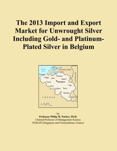 The 2013 Import and Export Market for Unwrought Silver Including Gold- and Platinum-Plated Silver in Belgium