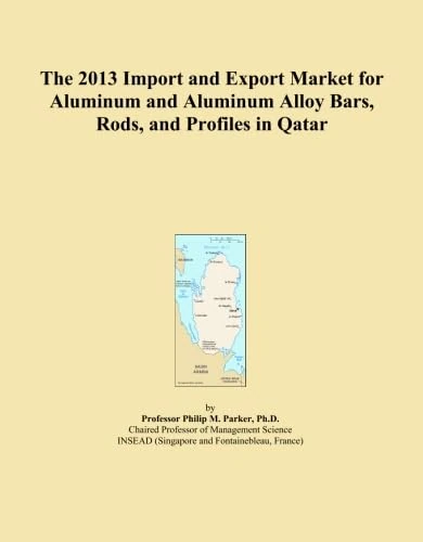 The 2013 Import and Export Market for Aluminum and Aluminum Alloy Bars, Rods, and Profiles in Qatar