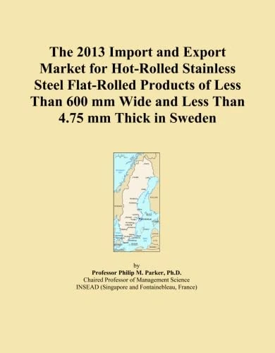 The 2013 Import and Export Market for Hot-Rolled Stainless Steel Flat-Rolled Products of Less Than 600 mm Wide and Less Than 4.75 mm Thick in Sweden