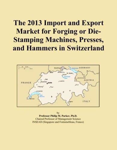 The 2013 Import and Export Market for Forging or Die-Stamping Machines, Presses, and Hammers in Switzerland