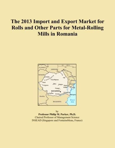 The 2013 Import and Export Market for Rolls and Other Parts for Metal-Rolling Mills in Romania