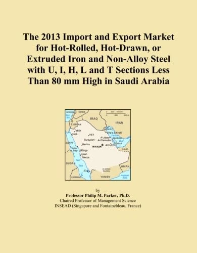 The 2013 Import and Export Market for Hot-Rolled, Hot-Drawn, or Extruded Iron and Non-Alloy Steel with U, I, H, L and T Sections Less Than 80 mm High in Saudi Arabia