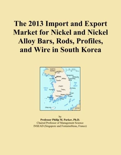 The 2013 Import and Export Market for Nickel and Nickel Alloy Bars, Rods, Profiles, and Wire in South Korea