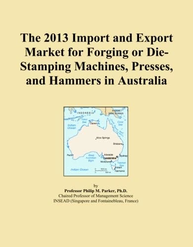 The 2013 Import and Export Market for Forging or Die-Stamping Machines, Presses, and Hammers in Australia