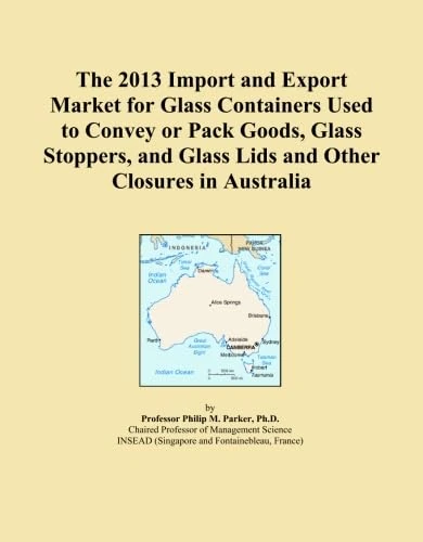 The 2013 Import and Export Market for Glass Containers Used to Convey or Pack Goods, Glass Stoppers, and Glass Lids and Other Closures in Australia
