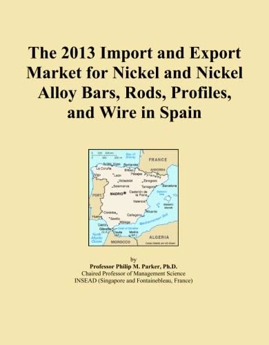 The 2013 Import and Export Market for Nickel and Nickel Alloy Bars, Rods, Profiles, and Wire in Spain