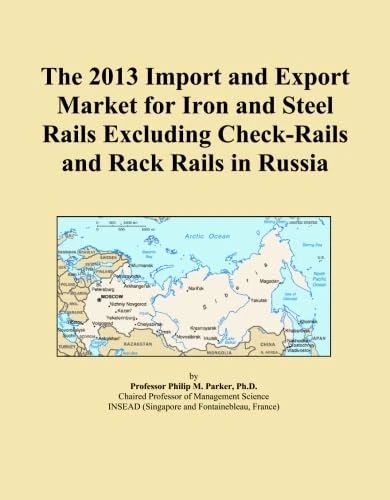 The 2013 Import and Export Market for Iron and Steel Rails Excluding Check-Rails and Rack Rails in Russia
