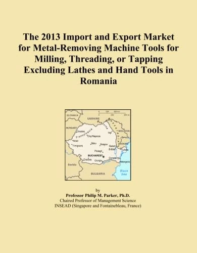 The 2013 Import and Export Market for Metal-Removing Machine Tools for Milling, Threading, or Tapping Excluding Lathes and Hand Tools in Romania
