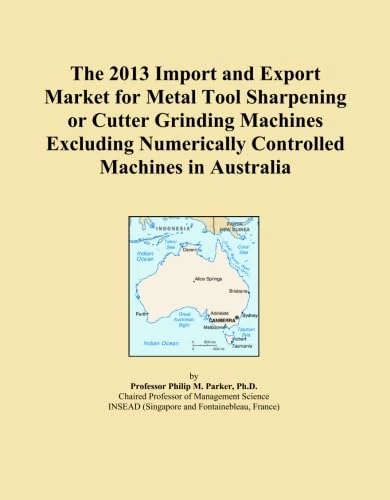 The 2013 Import and Export Market for Metal Tool Sharpening or Cutter Grinding Machines Excluding Numerically Controlled Machines in Australia