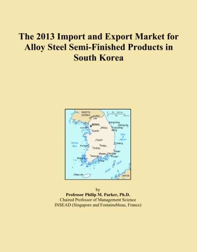 The 2013 Import and Export Market for Alloy Steel Semi-Finished Products in South Korea